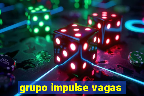 grupo impulse vagas